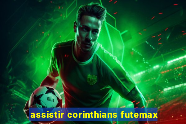 assistir corinthians futemax